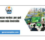 Finanzas verdes: por qué atraen más inversión