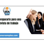 Cómo prepararte para una entrevista de trabajo