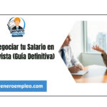 Cómo Negociar tu Salario en la Entrevista (Guía Definitiva)