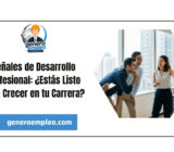 Señales de Desarrollo Profesional: ¿Estás Listo para Crecer en tu Carrera?