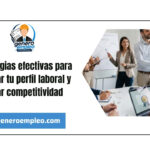 Estrategias efectivas para mejorar tu perfil laboral y ganar competitividad