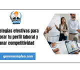 Estrategias efectivas para mejorar tu perfil laboral y ganar competitividad