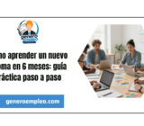 Cómo aprender un nuevo idioma en 6 meses: guía práctica paso a paso
