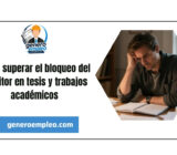 Cómo superar el bloqueo del escritor en tesis y trabajos académicos