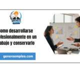 Como desarrollarse profesionalmente en un trabajo y conservarlo
