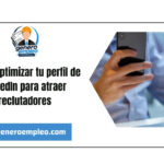 Cómo optimizar tu perfil de LinkedIn para atraer reclutadores