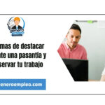 9 formas de destacar durante una pasantía y conservar tu trabajo