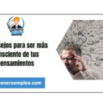 5 consejos para ser más consciente de tus pensamientos
