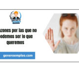 8 razones por las que no podemos ser lo que queremos