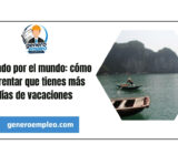 Viajando por el mundo: cómo aparentar que tienes más días de vacaciones