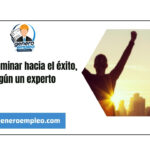 Cómo caminar hacia el éxito, según un experto