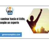 Cómo caminar hacia el éxito, según un experto