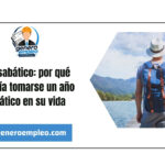 Año sabático: por qué debería tomarse un año sabático en su vida