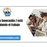 Cómo la Generación Z está cambiando el trabajo